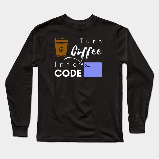 I turn coffee into code Long Sleeve T-Shirt by Bravery